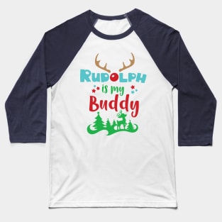 Rudolph Is My Buddy, Reindeer, Antlers, Christmas Baseball T-Shirt